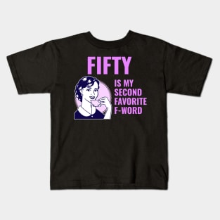 Fifty is my second favorite f-word Kids T-Shirt